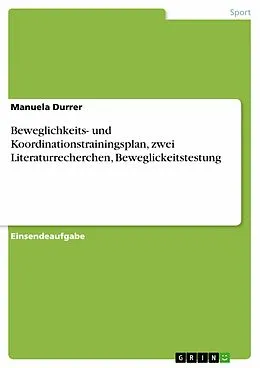 E-Book (pdf) Beweglichkeits- und Koordinationstrainingsplan, zwei Literaturrecherchen, Beweglickeitstestung von Manuela Durrer