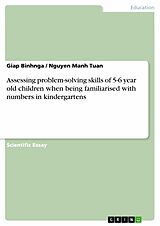 eBook (pdf) Assessing problem-solving skills of 5-6 year old children when being familiarised with numbers in kindergartens de Giap Binhnga, Nguyen Manh Tuan