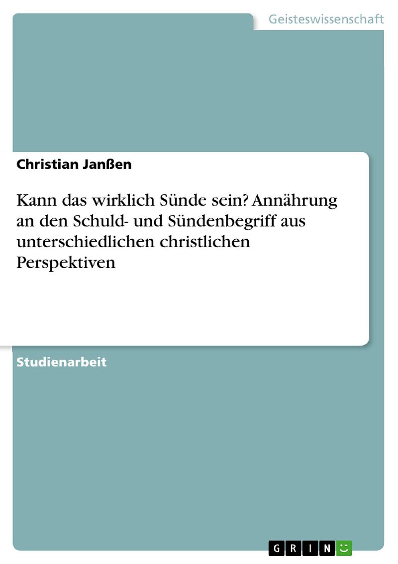 Kann das wirklich Sünde sein? Annährung an den Schuld- und Sündenbegriff aus unterschiedlichen christlichen Perspektiven