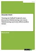 E-Book (pdf) Training im Fußball. Vergleich eines klassischen Taktiktrainings mit einem Taktiktraining nach dem differenziellen Ansatz von Alexander Eckert