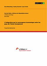 eBook (pdf) L'intégration par la convergence économique entre les pays de l'Union Européenne de Enno Mensching, Audrey Durante, Laura Fortin