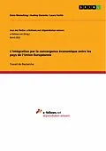 E-Book (pdf) L'intégration par la convergence économique entre les pays de l'Union Européenne von Enno Mensching, Audrey Durante, Laura Fortin