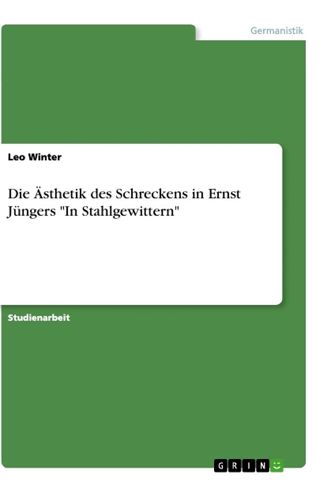 Die Ästhetik des Schreckens in Ernst Jüngers "In Stahlgewittern"