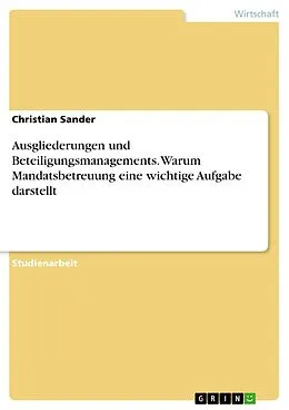 E-Book (epub) Ausgliederungen und Beteiligungsmanagements. Warum Mandatsbetreuung eine wichtige Aufgabe darstellt von Christian Sander