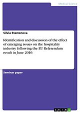eBook (pdf) Identification and discussion of the effect of emerging issues on the hospitality industry following the EU Referendum result in June 2016 de Silvia Stamenova