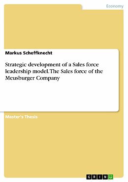 eBook (pdf) Strategic development of a Sales force leadership model. The Sales force of the Meusburger Company de Markus Scheffknecht