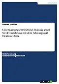 E-Book (pdf) Unterweisungsentwurf zur Montage einer Steckvorrichtung mit dem Schwerpunkt Elektrotechnik von Daniel Steffen