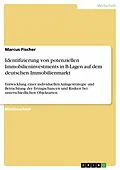 E-Book (pdf) Identifizierung von potenziellen Immobilieninvestments in B-Lagen auf dem deutschen Immobilienmarkt von Marcus Fischer