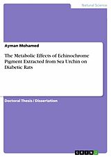 eBook (pdf) The Metabolic Effects of Echinochrome Pigment Extracted from Sea Urchin on Diabetic Rats de Ayman Mohamed