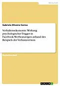 E-Book (pdf) Verhaltensökonomie. Wirkung psychologischer Trigger in Facebook-Werbeanzeigen anhand des Beispiels der Verlustaversion von Gabriela Oliveira Correa