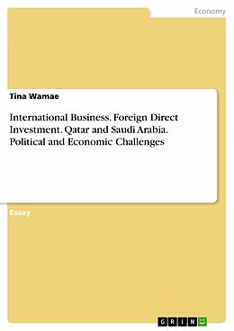 E-Book (pdf) International Business. Foreign Direct Investment. Qatar and Saudi Arabia. Political and Economic Challenges von Tina Wamae
