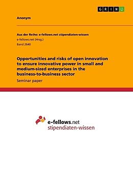 Couverture cartonnée Opportunities and risks of open innovation to ensure innovative power in small and medium-sized enterprises in the business-to-business sector de Anonym