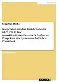 E-Book (epub) Kooperation mit dem Bankdienstleister GENOPACE? Eine transaktionskostentheoretische Analyse aus Perspektive einer genossenschaftlichen Primärbank von Sebastian Mielke