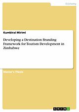 eBook (epub) Developing a Destination Branding Framework for Tourism Development in Zimbabwe de Kumbirai Mirimi