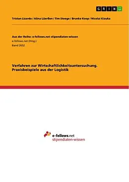 E-Book (pdf) Verfahren zur Wirtschaftlichkeitsuntersuchung. Praxisbeispiele aus der Logistik von Tristan Lizardo, Alina Lüerßen, Tim Steege