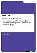 E-Book (pdf) Validation nach Naomi Feil, personenzentrierter Ansatz nach Tom Kitwoo und ein möglicher Transfer in der häuslichen Pflege von Simone Keller