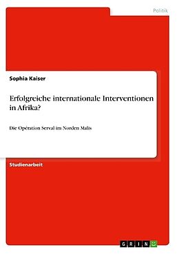 Kartonierter Einband Erfolgreiche internationale Interventionen in Afrika? von Sophia Kaiser