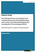 E-Book (pdf) Der Bologna-Prozess im Vergleich zum nordamerikanischen Hochschulstudium und -system unter Berücksichtigung der europäischen Universitätsgeschichte von Sebastian Rieger