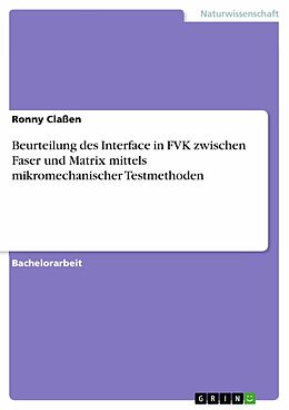 E-Book (pdf) Beurteilung des Interface in FVK zwischen Faser und Matrix mittels mikromechanischer Testmethoden von Ronny Claßen