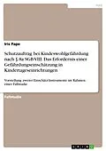 E-Book (epub) Schutzauftrag bei Kindeswohlgefährdung nach § 8a SGB VIII. Das Erfordernis einer Gefährdungseinschätzung in Kindertageseinrichtungen von Iris Pape