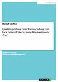 E-Book (pdf) Qualitätsprüfung einer Warensendung vom Lieferanten (Unterweisung Bürokaufmann/ -frau) von Daniel Steffen