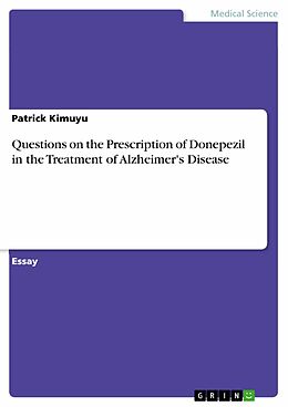 eBook (pdf) Questions on the Prescription of Donepezil in the Treatment of Alzheimer's Disease de Patrick Kimuyu