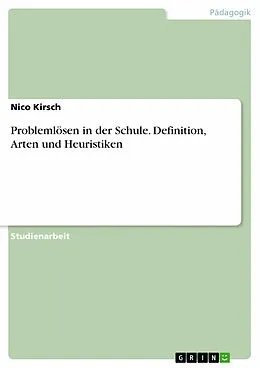 E-Book (epub) Problemlösen in der Schule. Definition, Arten und Heuristiken von Nico Kirsch