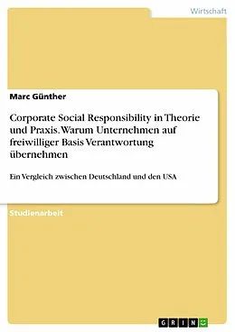 E-Book (pdf) Corporate Social Responsibility in Theorie und Praxis. Warum Unternehmen auf freiwilliger Basis Verantwortung übernehmen von Marc Günther