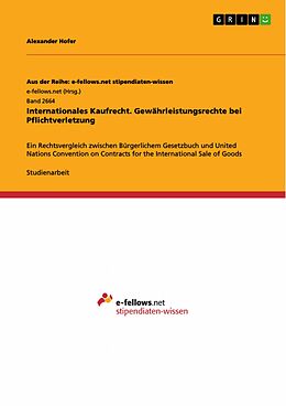 E-Book (pdf) Internationales Kaufrecht. Gewährleistungsrechte bei Pflichtverletzung von Alexander Hofer