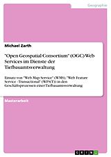 E-Book (pdf) "Open Geospatial Consortium" (OGC) Web Services im Dienste der Tiefbauamtsverwaltung von Michael Zarth