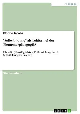 E-Book (pdf) "Selbstbildung" als Leitformel der Elementarpädagogik? von Florine Jacobs