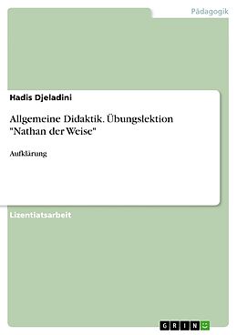 Kartonierter Einband Allgemeine Didaktik. Übungslektion "Nathan der Weise" von Hadis Djeladini