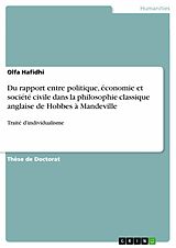 eBook (pdf) Du rapport entre politique, économie et société civile dans la philosophie classique anglaise de Hobbes à Mandeville de Olfa Hafidhi