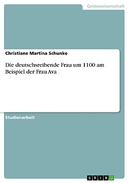 E-Book (pdf) Die deutschsreibende Frau um 1100 am Beispiel der Frau Ava von Christiane Martina Schunke