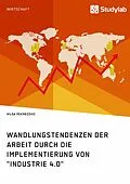 E-Book (epub) Wandlungstendenzen der Arbeit durch die Implementierung von "Industrie 4.0" von Hilda Pekmezovic