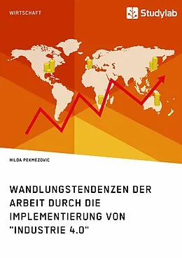 E-Book (epub) Wandlungstendenzen der Arbeit durch die Implementierung von "Industrie 4.0" von Hilda Pekmezovic
