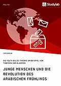 E-Book (epub) Junge Menschen und die Revolution des Arabischen Frühlings von Cem Dursun