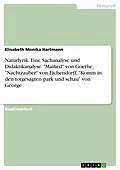 E-Book (pdf) Naturlyrik. Eine Sachanalyse und Didaktikanalyse. "Mailied" von Goethe, "Nachtzauber" von Eichendorff, "Komm in den totgesagten park und schau" von George von Elisabeth Monika Hartmann