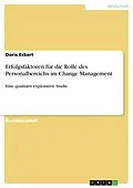 E-Book (pdf) Erfolgsfaktoren für die Rolle des Personalbereichs im Change Management von Doris Eckert