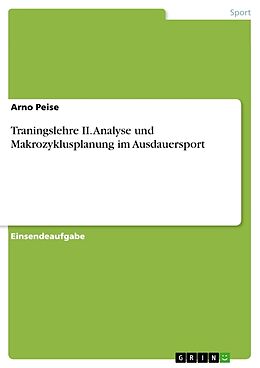 Kartonierter Einband Traningslehre II. Analyse und Makrozyklusplanung im Ausdauersport von Arno Peise