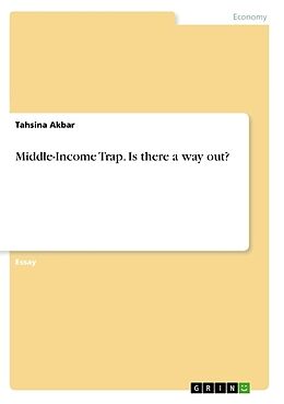 Couverture cartonnée Middle-Income Trap. Is there a way out? de Tahsina Akbar