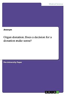 Couverture cartonnée Organ donation. Does a decision for a donation make sense? de Anonym