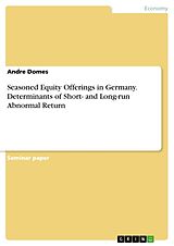Kartonierter Einband Seasoned Equity Offerings in Germany. Determinants of Short- and Long-run Abnormal Return von Andre Domes