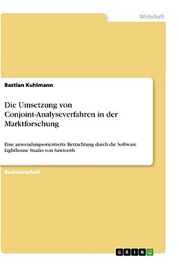 Kartonierter Einband Die Umsetzung von Conjoint-Analyseverfahren in der Marktforschung von Bastian Kuhlmann