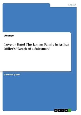 Couverture cartonnée Love or Hate? The Loman Family in Arthur Miller's "Death of a Salesman" de Anonymous