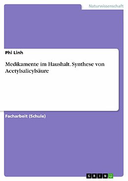E-Book (pdf) Medikamente im Haushalt. Synthese von Acetylsalicylsäure von Phi Linh