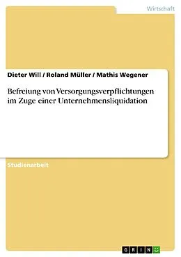 E-Book (pdf) Befreiung von Versorgungsverpflichtungen im Zuge einer Unternehmensliquidation von Dieter Will, Roland Müller, Mathis Wegener