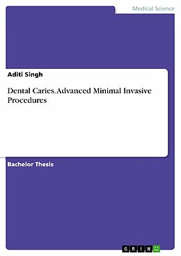 E-Book (pdf) Dental Caries. Advanced Minimal Invasive Procedures von Aditi Singh