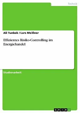 E-Book (pdf) Effizientes Risiko-Controlling im Energiehandel von Ali Tunbek, Lars Meißner