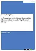 E-Book (pdf) A Comparison of the Mammy Icon and Big Momma in Raja Gosnell's "Big Momma's House" von Janine Evangelista